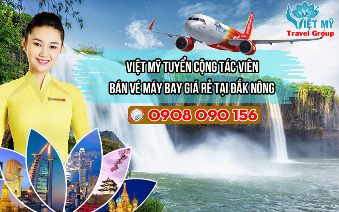 Việt Mỹ tuyển cộng tác viên bán vé máy bay giá rẻ tại Đắk Nông